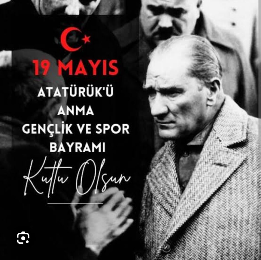19 MAYIS ATATÜRK’Ü ANMA GENÇLİK VE SPOR BAYRAMI TÜM HALKIMIZA KUTLU OLSUN